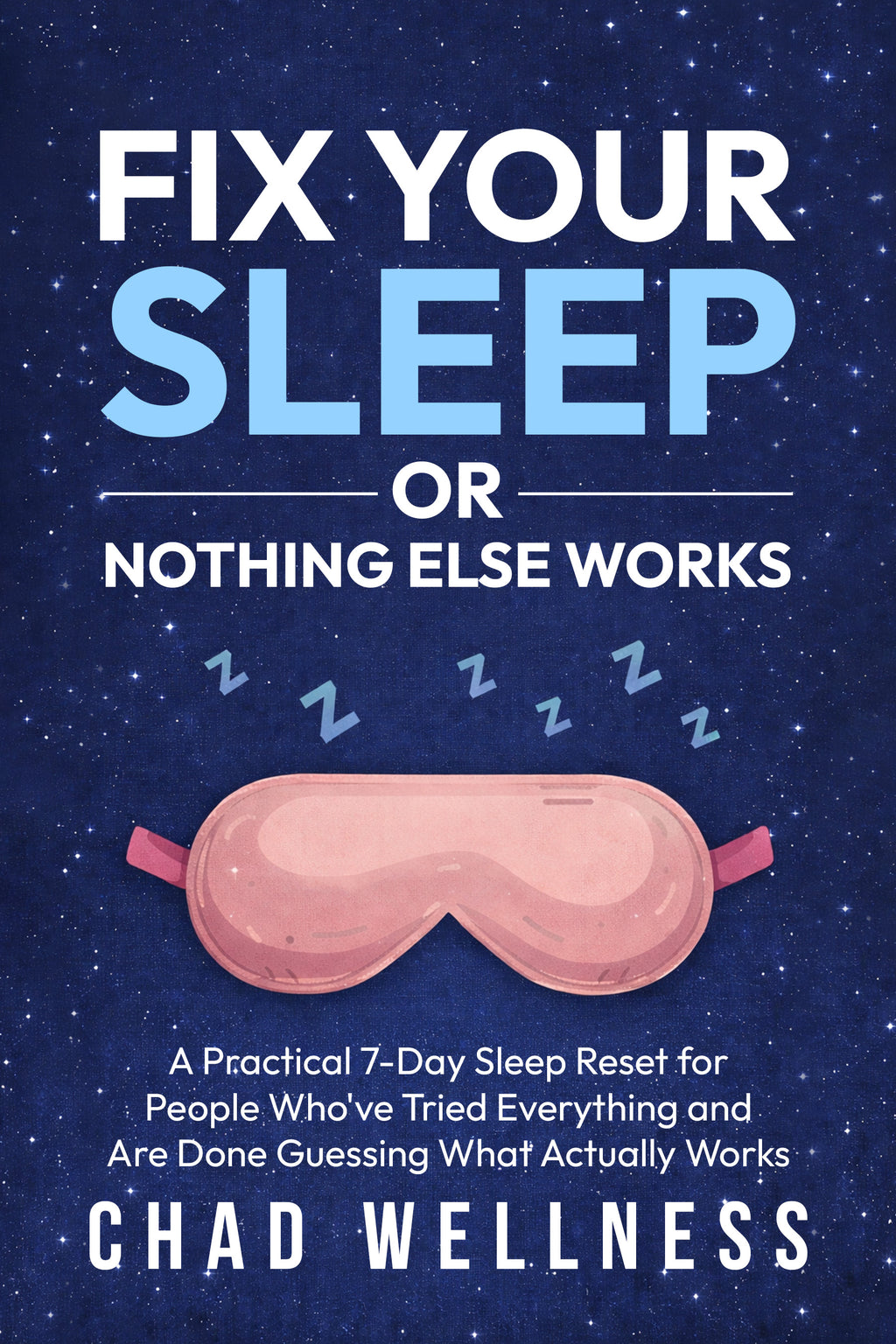 Chad Wellness: Fix Your Sleep Or Nothing Else Works